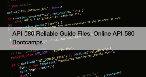 API-580 Reliable Guide Files, Online API-580 Bootcamps