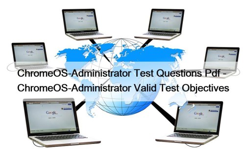 ChromeOS-Administrator Test Questions Pdf - ChromeOS-Administrator Valid Test ...